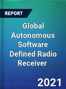 Global Autonomous Software Defined Radio Receiver Market