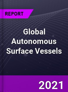 Global Autonomous Surface Vessels Market
