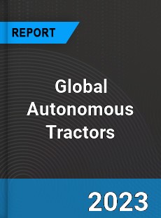 Global Autonomous Tractors Market