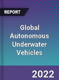 Global Autonomous Underwater Vehicles Market