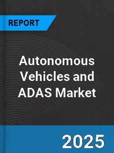 Global Autonomous Vehicles and ADAS Market