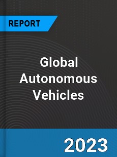 Global Autonomous Vehicles Market