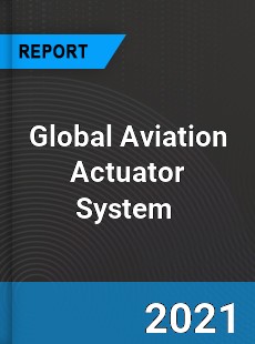 Global Aviation Actuator System Market