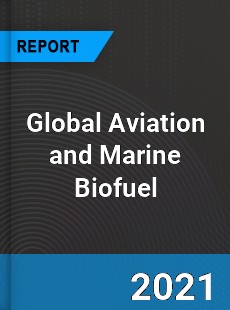 Global Aviation and Marine Biofuel Market