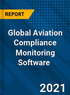 Global Aviation Compliance Monitoring Software Market