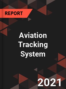 Global Aviation Tracking System Market