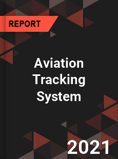 Global Aviation Tracking System Market