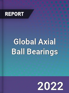 Global Axial Ball Bearings Market