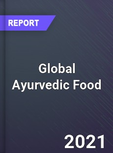 Global Ayurvedic Food Market