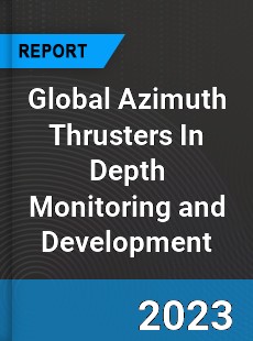 Global Azimuth Thrusters In Depth Monitoring and Development Analysis