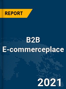 Global B2B E commerce Market