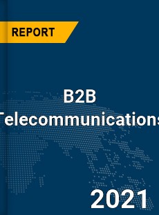 Global B2B Telecommunications Market
