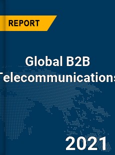 Global B2B Telecommunications Market