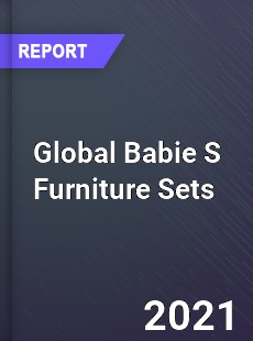 Global Babie S Furniture Sets Market