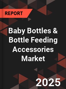 Baby Bottles & Bottle Feeding Accessories Market