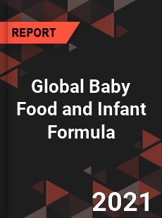 Global Baby Food and Infant Formula Market