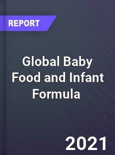 Global Baby Food and Infant Formula Market