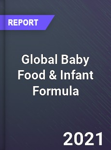 Global Baby Food amp Infant Formula Market