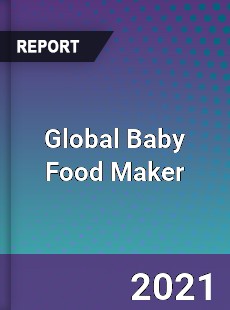 Global Baby Food Maker Market