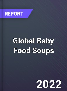 Global Baby Food Soups Market