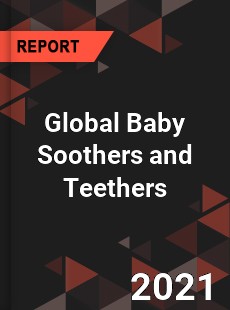 Global Baby Soothers and Teethers Market