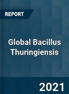 Global Bacillus Thuringiensis Market