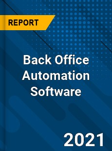 Back Office Automation Software Market