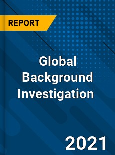 Global Background Investigation Market