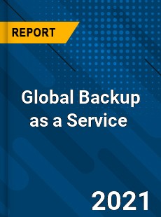 Global Backup as a Service Market