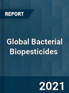 Global Bacterial Biopesticides Market