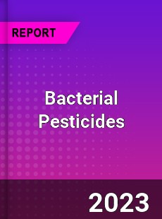 Global Bacterial Pesticides Market