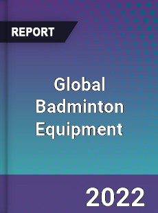 Global Badminton Equipment Market