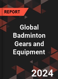 Global Badminton Gears and Equipment Industry