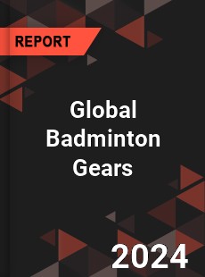 Global Badminton Gears Industry