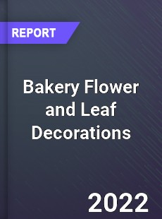 Global Bakery Flower and Leaf Decorations Market
