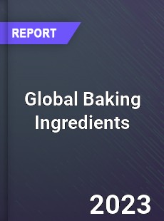Global Baking Ingredients Market