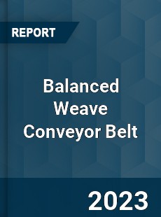 Global Balanced Weave Conveyor Belt Market