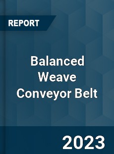 Global Balanced Weave Conveyor Belt Market
