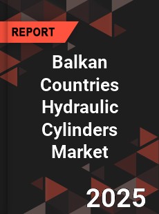 Global Balkan Countries Hydraulic Cylinders Market