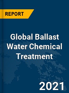 Global Ballast Water Chemical Treatment Market