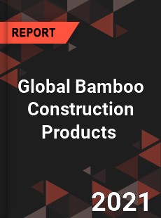 Bamboo Construction Products Market