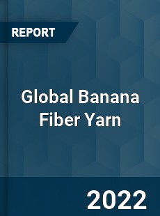 Global Banana Fiber Yarn Market