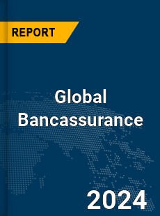 Global Bancassurance Market
