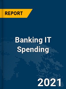 Global Banking IT Spending Market
