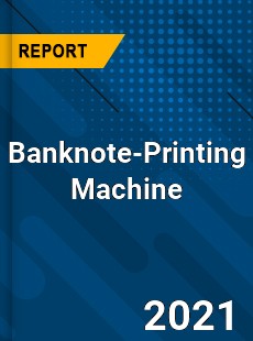 Global Banknote Printing Machine Market