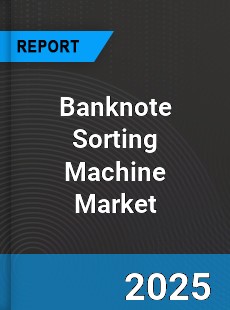 Global Banknote Sorting Machine Market