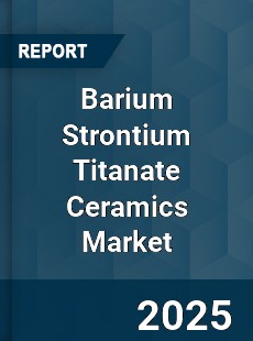 Global Barium Strontium Titanate Ceramics Market