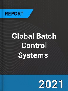 Global Batch Control Systems Market