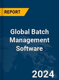 Global Batch Management Software Market