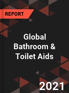 Global Bathroom amp Toilet Aids Market